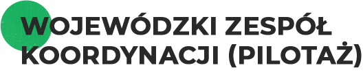 Wojewódzki Zespół Koordynacji (pilotaż)